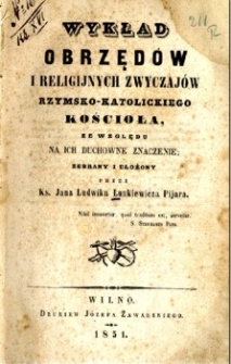 Wykład obrzęd&oacute;w i religijnych zwyczaj&oacute;w Rzymsko-Katolickiego Kościoła ze względu na ich duchowne znaczenie