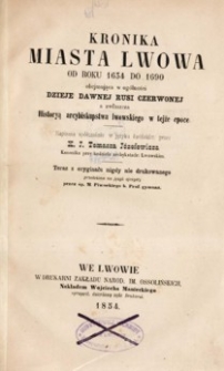 Kronika miasta Lwowa : od roku 1634 do 1690 : obejmująca w ogólności dzieje dawnej Rusi Czerwonej : a zwłaszcza Historyą arcybiskupstwa lwowskiego w tejże epoce / napisana spółcześnie w języku łacińskim przez J. Tomasza Józefowicza [...]