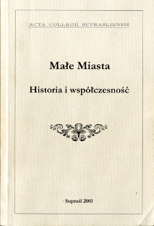 Małe miasta : historia i wsp&oacute;łczesność