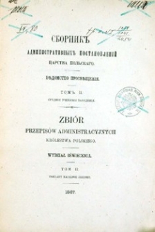 Zbi&oacute;r przepis&oacute;w administracyjnych Kr&oacute;lestwa Polskiego : Wydział Oświecenia. T. 2, Zakłady naukowe średnie