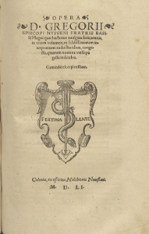 Opera D[omini] Gregorii episcope Nysseni fratris Basilij Magni quae hactenus evulgata sunt, omnia in unum volume ex fidelissimorum interpreaetum traductionibus congesta, quorum nomina versa pagella indicabit. Cum indice locupletissimo