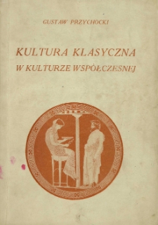Kultura klasyczna w kulturze wsp&oacute;łczesnej
