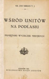Wśród unitów na Podlasiu : pamiętnik wycieczek misyjnych