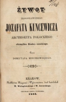 Żywot błogosławionego Jozafata Kuncewicza arcybiskupa połockiego obrządku rusko-unickiego