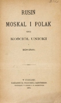 Rusin Moskal i Polak czyli Kościół unicki a schizma