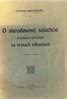 O starodawnej szlachcie krzyżacko-rycerskiej na kresach inflanckich
