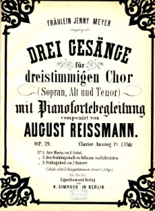 Drei Gesänge : für dreistimmigen Chor (Sopran, Alt und Tenor) mit Pianofortebegleitung : Op. 29
