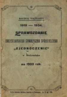 Sprawozdanie Chrześcijańskiego Stowarzyszenia Sp&oacute;łdzielczego "Zjednoczenie" w Białymstoku. R.15 za 1933 rok