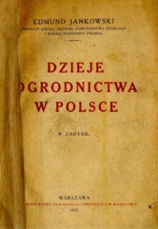 Dzieje ogrodnictwa w Polsce w zarysie. T.1