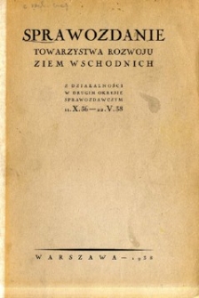 Sprawozdanie Towarzystwa Rozwoju Ziem Wschodnich : z działalności w drugim okresie sprawozdawczym 11.X.36-22.V.38