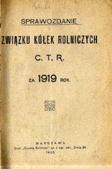 Sprawozdanie Związku K&oacute;łek Rolniczych C.T.R. za 1919 rok