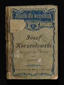 J&oacute;zef Korzeniowski : jego życie i pisma : charakterystyka literacka