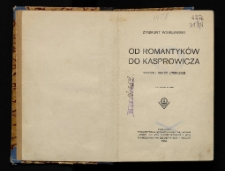 Od romantyk&oacute;w do Kasprowicza : studya i szkice literackie