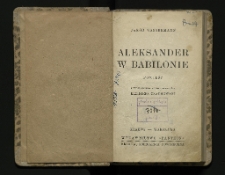 Aleksander w Babilonie : powieść Jakób Wassermann