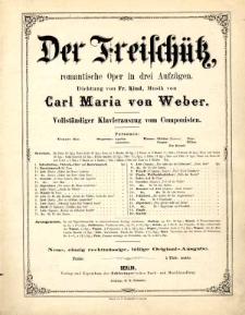 Freisch&uuml;tz : romantische Oper in drei Aufz&uuml;gen / Carl Maria Weber ; Dichtung von Friedrich Kind