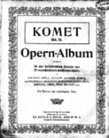 Komet. B 2, Opern-Album. Enthaltend 30 der beliebtesten St&uuml;cke aus 27 verschiedenen modernen Opern von d'Albert, Br&uuml;ll, Flotow, Gounod ..., f&uuml;r Klavier mit unterlegtem Text.