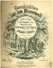 Geschichten aus dem Wiener Wald : Walzer für das Pianoforte componirt und Sr. Durchlaucht Herrn Fürsten Constantin zu Hohenlohe-Schillingsfürst : Op. 325
