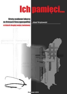 Ich pamięci ... Straty osobowe lekarzy na Kresach Rzeczypospolitej w latach drugiej wojny światowej