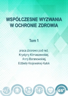 Współczesne wyzwania w ochronie zdrowia : praca zbiorowa. T. 1