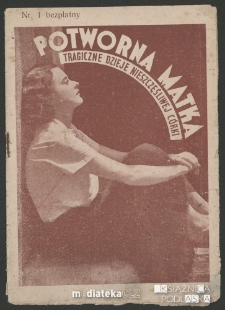 Powieść pt. "Potworna matka". Tragiczne dzieje nieszczęśliwej córki, ul. Żabia 3, Warszawa, lata 30. XX w.