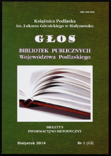 Głos Bibliotek Publicznych Województwa Podlaskiego : biuletyn informacyjno-metodyczny 2014 nr 1