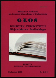 Głos Bibliotek Publicznych Województwa Podlaskiego : biuletyn informacyjno-metodyczny 2015 nr 1