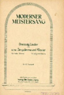 Moderner Meistersang : Dreissig Lieder f&uuml;r eine Singstimme und Klavier : f&uuml;r tiefe Stimme. 10.-15 Tausend.