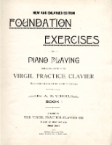 Foundation exercises in piano playing, especially adapted to the Virgil practice clavier : many of the exercises are also adapted to the piano. Book I