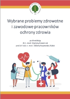 Wybrane problemy zdrowotne i zawodowe pracowników ochrony zdrowia : praca zbiorowa. T. 1