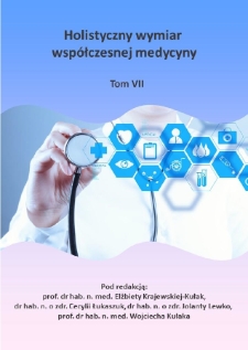 Holistyczny wymiar wsp&oacute;łczesnej medycyny : praca zbiorowa. T. 7