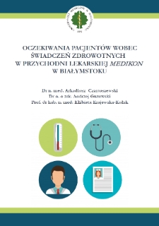Oczekiwania pacjent&oacute;w wobec świadczeń zdrowotnych w przychodni lekarskiej MEDICON w Białymstoku