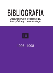 Bibliografia województw : białostockiego, łomżyńskiego i suwalskiego. T. 9