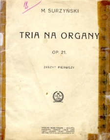 Tria na organy op. 21. Zeszyt pierwszy.