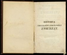 Historya obyczajów i zmyślności zwierząt, z podziałami metodycznemi i naturalnemi wszystkich ich gromad