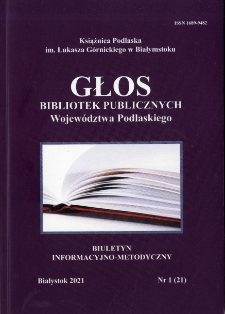 Głos Bibliotek Publicznych Województwa Podlaskiego : biuletyn informacyjno-metodyczny 2021, nr 1