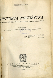 Historja nowożytna : podręcznik dla klas wyższych szk&oacute;ł średnich. Cz. 2, Od pierwszego rozbioru Polski do czas&oacute;w najnowszych