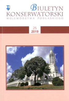 Biuletyn Konserwatorski Województwa Podlaskiego 2019 Z. 25