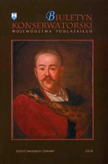 Biuletyn Konserwatorski Województwa Podlaskiego 2018 Z. 24