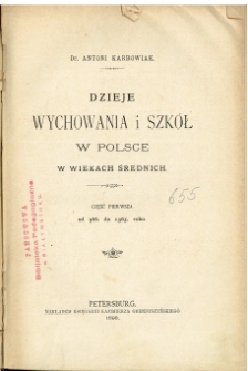Dzieje wychowania i szkół w Polsce. [T. 1], W wiekach średnich. Cz. 1, Od 966 do 1363 roku