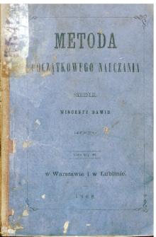 Metoda początkowego nauczania, czyli Przewodnik dla rodziców, początkowych nauczycieli i w ogóle dla osób kierujących pierwsza nauką dzieci