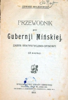 Przewodnik po Guberni Mińskiej: zarys statystyczno - opisowy.