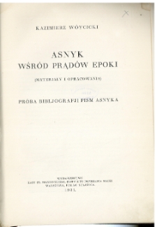 Asnyk wśród prądów epoki : (materjały i opracowania) : próba bibljografji pism Asnyka