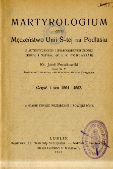 Martyrologium czyli Męczeństwo Unii Ś-tej na Podlasiu. Cz. 1, 1864-1882