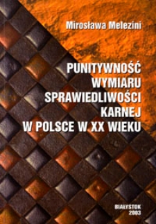 Punitywność wymiaru sprawiedliwości karnej w Polsce w XX wieku.
