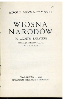 Wiosna Narod&oacute;w : (w cichym zakątku) : komedja historyczna w 4 aktach