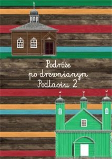 Podróże po drewnianym Podlasiu 2