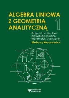 Algebra liniowa z geometrią analityczną 1. Skrypt dla studentów pierwszego semestru matematyki stosowanej