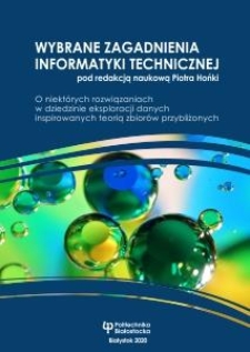 Wybrane zagadnienia informatyki technicznej. O niekt&oacute;rych rozwiązaniach w dziedzinie eksploracji danych inspirowanych teorią zbior&oacute;w przybliżonych