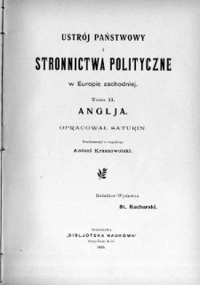 Ustr&oacute;j państwowy i stronnictwa polityczne w Europie Zachodniej. T. 2, Anglja