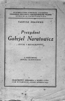 Prezydent Gabrjel Narutowicz : (życie i działalność)